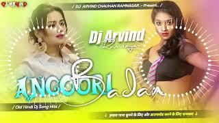 Anguri Anguri Badan Hard Jhan Jhan Bass Mix Dj Arvind Ramnagar