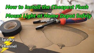 How to Install the Cheapest Flush Mount Ceiling Light at Home Depot Safely
