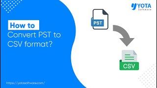 How to Convert PST to CSV Without Outlook | Step-by-Step Instructions