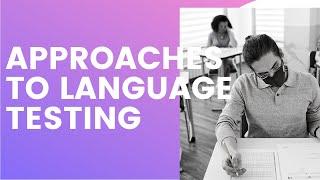 PART 4 APPROACHES TO LANGUAGE TESTING (INTRODUCTION TO LANGUAGE TESTING)