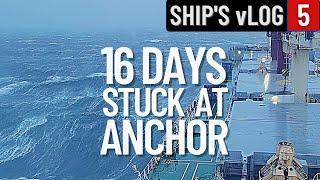STUCK AT ANCHOR IN BAD WEATHER | SHIP'S vLOG 5 | LIFE AT SEA