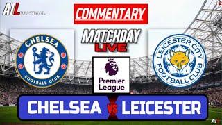 CHELSEA vs LEICESTER Live Stream Football Commentary | Lineups + Livescores | Premier League