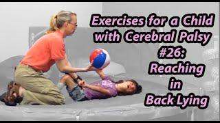 #26 Reaching in Back Lying: Exercises for a Child with Cerebral Palsy