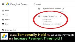 How Can I temporarily hold my AdSense payments and increase payment threshold