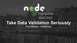 Take Data Validation Seriously - Paul Milham, WildWorks