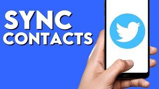 How To Sync Your Phone Contacts With Twitter Account