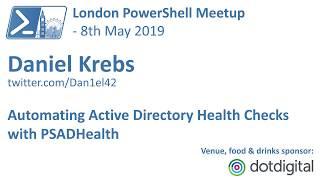 Automating Active Directory Health Checks with PSADHealth | Daniel Krebs | London PowerShell Meetup