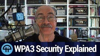 Steve Gibson Explains Wi-Fi WPA3 Security