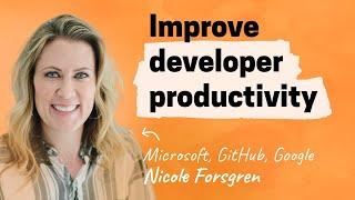 How to measure and improve developer productivity | Nicole Forsgren (Microsoft Research, Github)