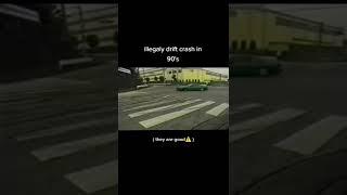 illegaly drift crash in 90s