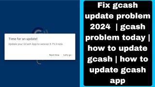 Fix gcash update problem 2024  | gcash problem today | how to update gcash | how to update gcash app