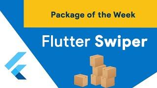 Flutter Swiper (Package of the Week)