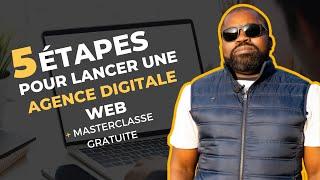 Comment créer une Agence digitale web qui rapporte gros ?  Ma méthode en 5 étapes