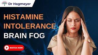 How Histamine Intolerance and MCAS Can Cause Brain Fog and Brain Inflammation-DrHagmeyer