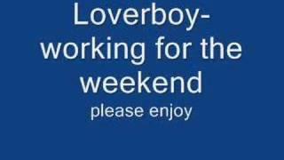 Loverboy- working for the weekend
