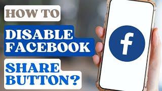 How to Disable Facebook Share Button?