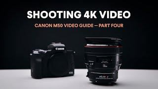 Shooting Better 4K Video / Canon M50 Video Guide / Part Four