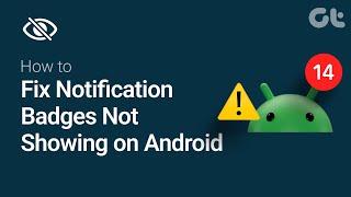 How to Fix Notification Badges Not Showing on Android Phones Including Samsung Phones