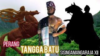 PERANG TANGGA BATU - Sisingamangaraja XII & Pejuang Sejati Dari Tampahan