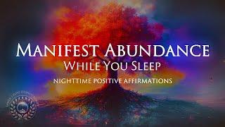 Manifest Abundance While You Sleep | Bedtime Positive Affirmations