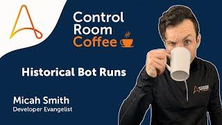 Control Room Coffee: Checking on the Health of your Bot Runs in Automation 360