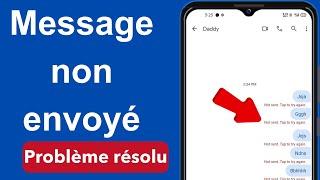 Comment corriger l'erreur du message « Non envoyé, appuyez pour réessayer » sur Android