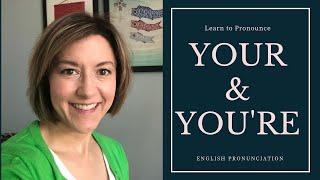 How to Pronounce YOUR & YOU'RE - American English Homophone Pronunciation Lesson