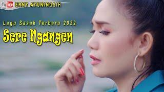 LAGU SASAK TERBARU 2022 ~SERE NGANGEN ~ ERNY AYUNINGSIH