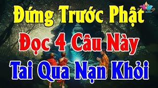 Khi Đứng Trước Phật Hãy Đọc 4 Câu Này Cuộc Sống Bình An, May Mắn Đến Ào Ào,Bệnh Hết Nghiệp Tan #Linh