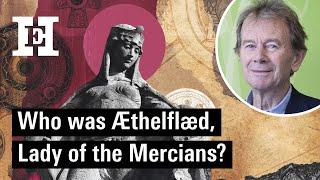 Who was Æthelflæd, Lady of the Mercians?