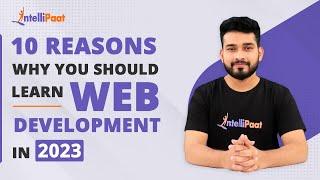 10 Reasons Why You Should Learn Web Development in 2023 | Web Development | Intellipaat