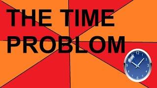 The Time Problom!