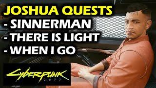 Joshua Questline: Sinnerman, There Is A Light That never Goes Out, They Wont Go When I Go | CP2077