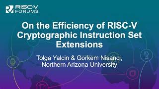 On the Efficiency of RISC-V Cryptographic Instruction Set Extensions - Tolga Yalcin & Gorkem Nisanci