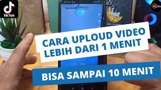 Cara Upload Video Tiktok Lebih Dari 1 Menit 3 Menit Dan 10 Menit Terbaru