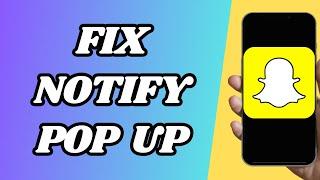 How To Fix Snapchat Notifications Not Popping Up