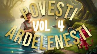 POVESTI ARDELENESTI | VOL 4 | COLAJ 3 ORE 43 MIN | 2024