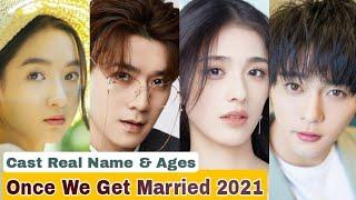 Once We Get Married Chinese Drama Cast Real Name & Ages || Wang Yu Wen, Wang Zi Qi, Zhong Li Li