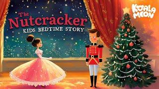 The Nutcracker Christmas ️ Children’s Bedtime Story Classic | Festive Sleep Stories for Kids