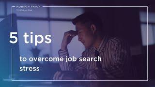 5 ways to combat job search stress | Hobson Prior