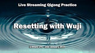 Resetting with Wuji - Qigong Practice Session - 1am UTC 2nd January