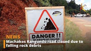 Machakos Kangundo Road closed due to falling rock debris