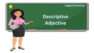 Lesson #19- English Grammar - Descriptive Adjective - descriptive adjectives