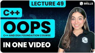 OOPS in One Shot | Lecture 49 | C++ and DSA Foundation Course