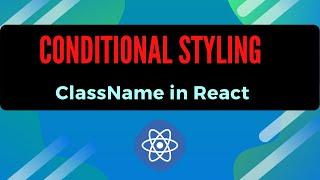 Conditional Styling using ClassName in React + Classnames package explained