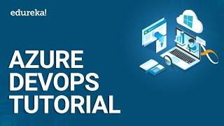 Azure DevOps Tutorial | Deploying CI/CD Pipeline On Azure | Azure DevOps | DevOps Training | Edureka