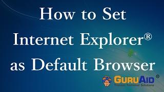 How to Set Internet Explorer® as Default Browser - GuruAid