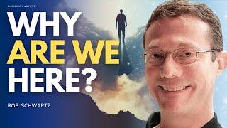 Why did YOU choose this LIFE? Discover YOUR Soul’s Plan & Channeling JESUS with Rob Schwartz