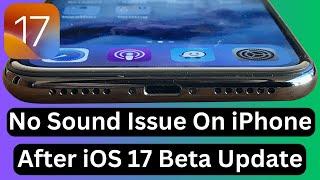 How To Fix No Sound Issue On iPhone After iOS 17 Beta Update