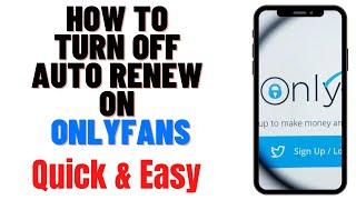 HOW TO TURN OFF AUTO RENEW ON ONLYFANS